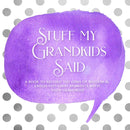 Stuff My Grandkids Said: A Quotable Kids Keepsake Book
