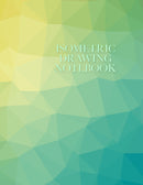 Isometric Drawing Notebook: Blue/Green/Yellow (8.5x11 Perfect Bound)