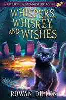 Whispers, Whiskey, and Wishes: A Skye O'Shea Paranormal Cozy Mystery
