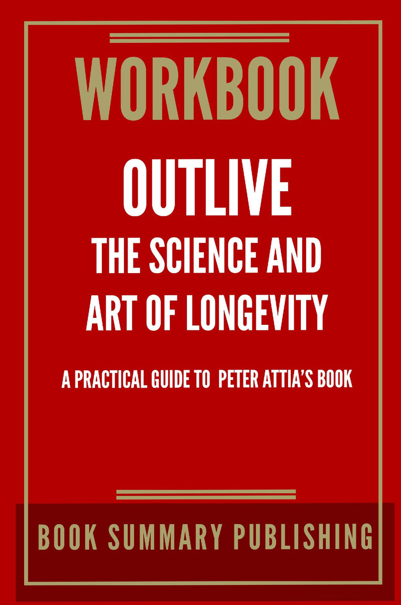 Workbook for "Outlive: The Art and Science of Longevity"