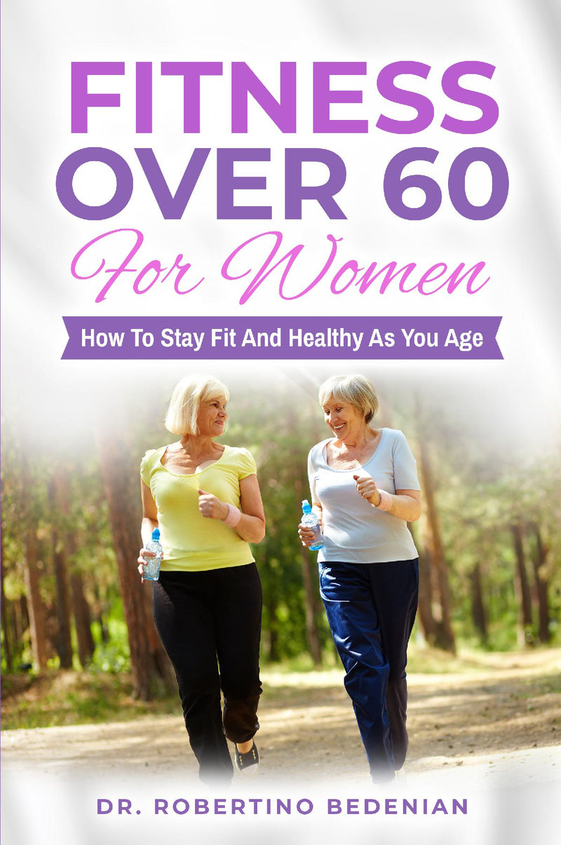 Fitness Over 60 for Women How to Stay Fit and Healthy As You Age