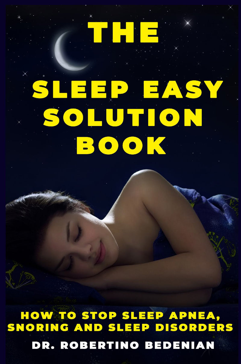 The Sleep Easy Solution Book: How to Stop Sleep Apnea, Snoring, and Sleep Disorders