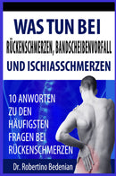 Was Tun Bei Rueckenschmerzen, Bandscheibenvorfall und Ischiasschmerzen: 10 Antworten Zu Den Haeufigsten Fragen Bei Rueckenschmerzen