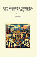 Tom Watson's Magazine, Vol. I, No. 3, May 1905