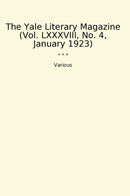 The Yale Literary Magazine (Vol. LXXXVIII, No. 4, January 1923)