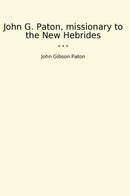 John G. Paton, missionary to the New Hebrides