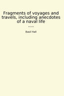 Fragments of voyages and travels, including anecdotes of a naval life