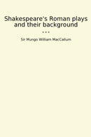 Shakespeare's Roman plays and their background