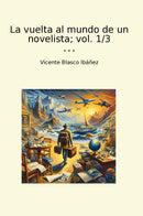 La vuelta al mundo de un novelista; vol. 1/3