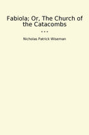 Fabiola; Or, The Church of the Catacombs