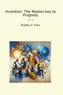 Invention: The Master-key to Progress