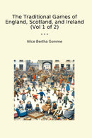 The Traditional Games of England, Scotland, and Ireland (Vol 1 of 2)