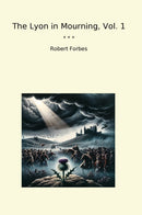 The Lyon in Mourning, Vol. 1