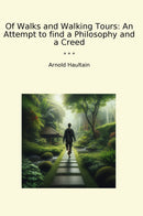 Of Walks and Walking Tours: An Attempt to find a Philosophy and a Creed