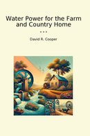 Water Power for the Farm and Country Home