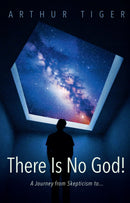 There Is No God!  A Journey from Skepticism to…