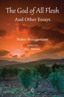 The God of All Flesh: and Other Essays