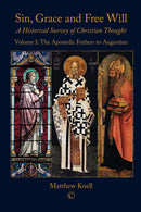 Sin, Grace and Free Will: A Historical Survey of Christian Thought I