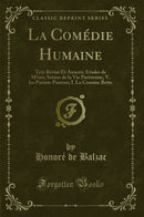La Comédie Humaine: Text Révisé Et Annoté; Etudes de Mœurs; Scènes de la Vie Parisienne, V, les Parents Pauvres; I. La Cousine Bette (Classic Reprint)