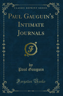 Paul Gauguin''s Intimate Journals (Classic Reprint)