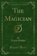 The Magician, Vol. 1 of 2 (Classic Reprint)