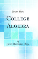 College Algebra (Classic Reprint)