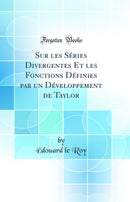 Sur les Séries Divergentes Et les Fonctions Définies par un Développement de Taylor (Classic Reprint)