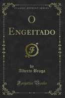O Engeitado (Classic Reprint)