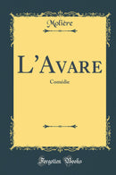 L''Avare: Comédie (Classic Reprint)