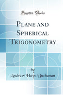 Plane and Spherical Trigonometry (Classic Reprint)