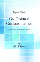 On Double Consciousness: Experimental Psychological Studies (Classic Reprint)