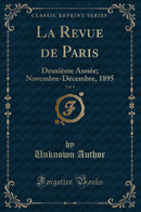 La Revue de Paris, Vol. 6: Deuxième Année; Novembre-Décembre, 1895 (Classic Reprint)