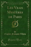 Les Vrais Mystères de Paris, Vol. 5 (Classic Reprint)