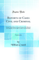 Reports of Cases Civil and Criminal, Vol. 6 of 6: In the United States Circuit Court of the District of Columbia, From 1801 to 1841; General Index (Classic Reprint)