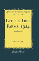 Little Tree Farms, 1924: Year Book 34 (Classic Reprint)