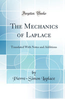The Mechanics of Laplace: Translated With Notes and Additions (Classic Reprint)