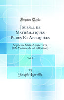 Journal de Mathématiques Pures Et Appliquées, Vol. 3: Septième Série; Année 1917 (82e Volume de la Collection) (Classic Reprint)