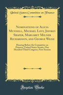 Nominations of Alicia Munnell, Michael Levy, Jeffrey Shafer, Margaret Milner Richardson, and George Weise: Hearing Before the Committee on Finance, United States Senate, One Hundred Third Congress, First Session (Classic Reprint)