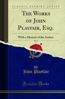 The Works of John Playfair, Esq., Vol. 3: With a Memoir of the Author (Classic Reprint)