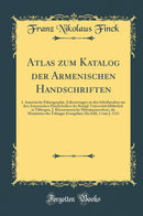 Atlas zum Katalog der Armenischen Handschriften: 1. Armenische Palaeographie, Erläuterungen zu den Schriftproben aus den Armenischen Handschriften der Königl. Universitätsbibliothek in Tübingen, 2. Kleinarmenische Miniaturenmalerei, die Miniaturen des