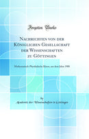 Nachrichten von der Königlichen Gesellschaft der Wissenschaften zu Göttingen: Mathematisch-Physikalische Klasse, aus dem Jahre 1908 (Classic Reprint)