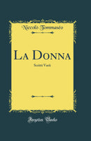 La Donna: Scritti Varii (Classic Reprint)