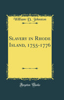 Slavery in Rhode Island, 1755-1776 (Classic Reprint)