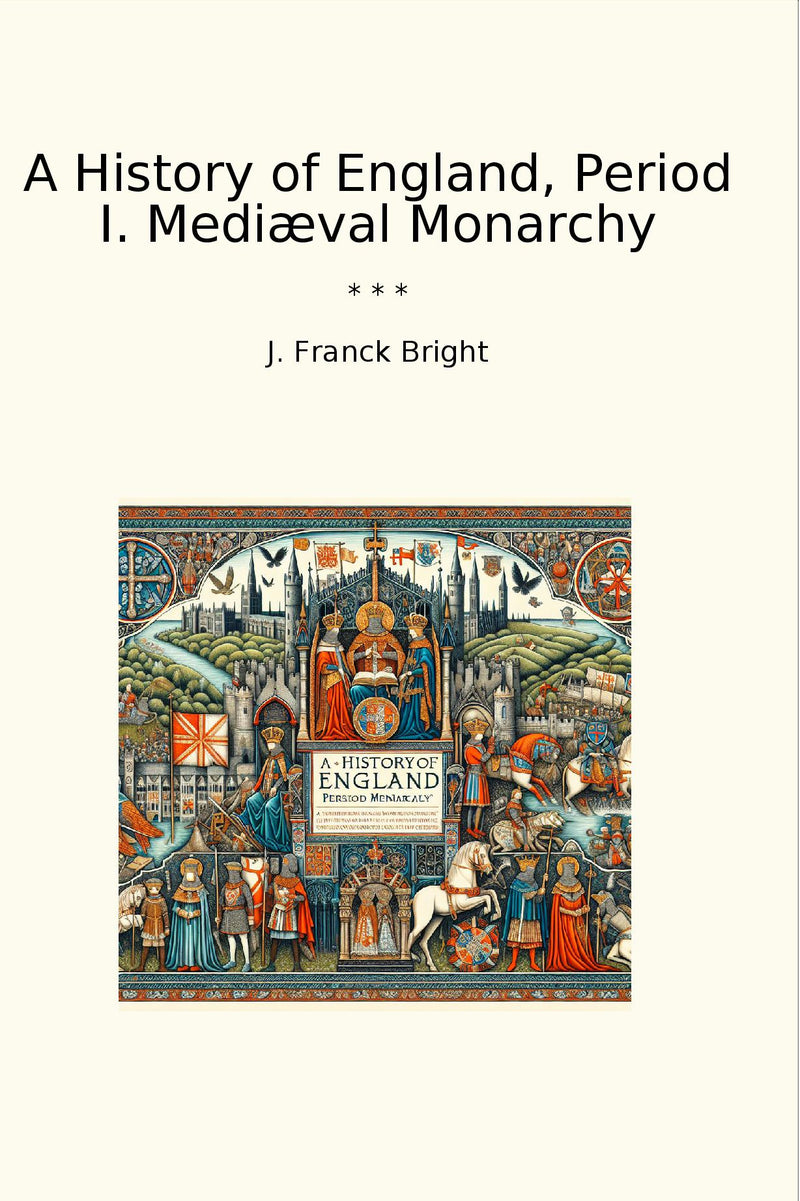 A History of England, Period I. Mediæval Monarchy