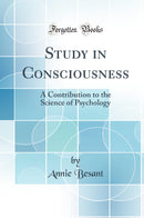 Study in Consciousness: A Contribution to the Science of Psychology (Classic Reprint)