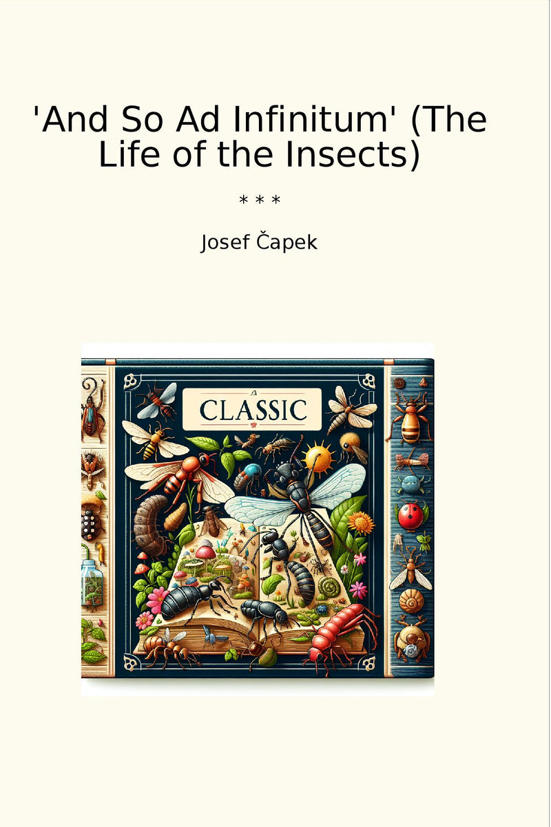 'And So Ad Infinitum' (The Life of the Insects)