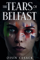 The Tears Of Belfast - Book One
