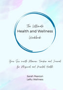 The Ultimate Health and Wellness Workbook - Your Six Month Planner, Tracker and Journal for Physical and Mental Health