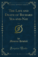 The Life and Death of Richard Yea-and-Nay, Vol. 2 (Classic Reprint)