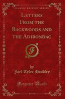 Letters From the Backwoods and the Adirondac (Classic Reprint)